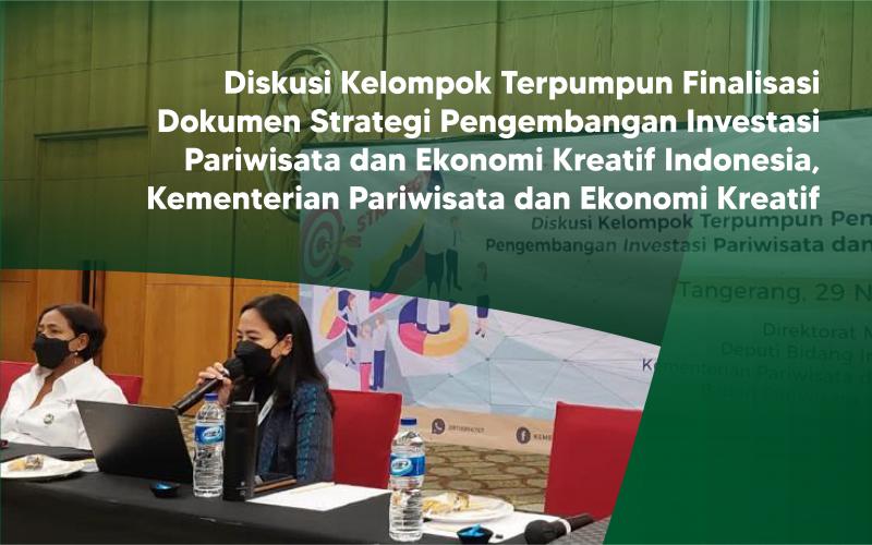 Diskusi Kelompok Terpumpun Finalisasi Dokumen Strategi Investasi Pariwisata dan Ekonomi Kreatif Indonesia