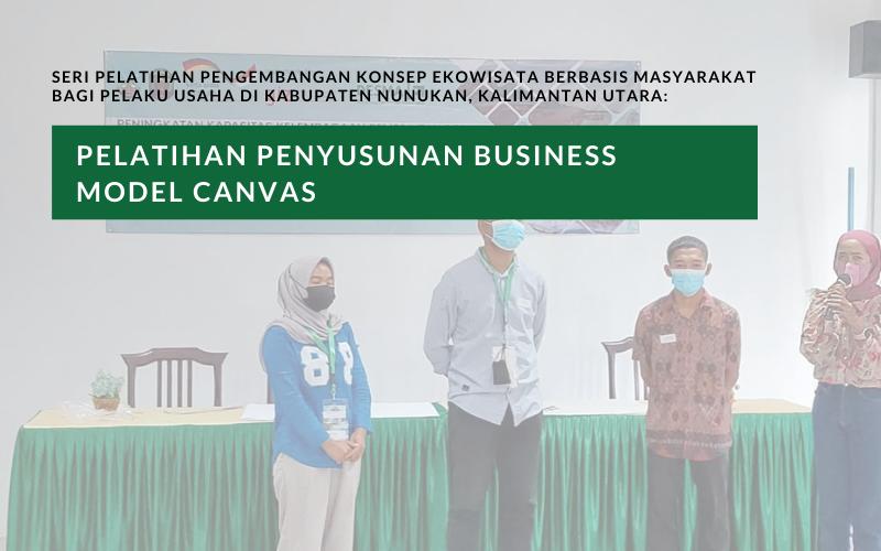DESMA Center Mengadakan Pelatihan Penyusunan Business Model Canvas untuk Ekowisata Desa di Kalimantan Utara