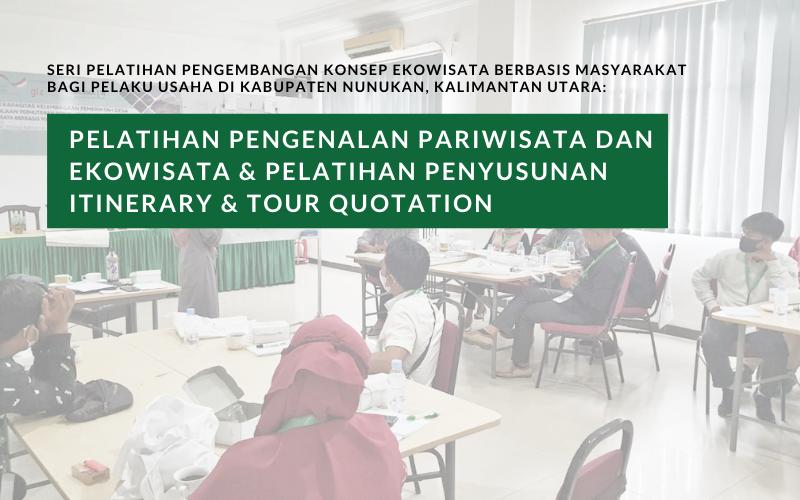 DESMA Center Mengadakan Pelatihan Pengenalan Ekowisata serta Pelatihan Penyusunan Itinerary & Tour Quotation untuk Ekowisata Desa di Kalimantan Utara